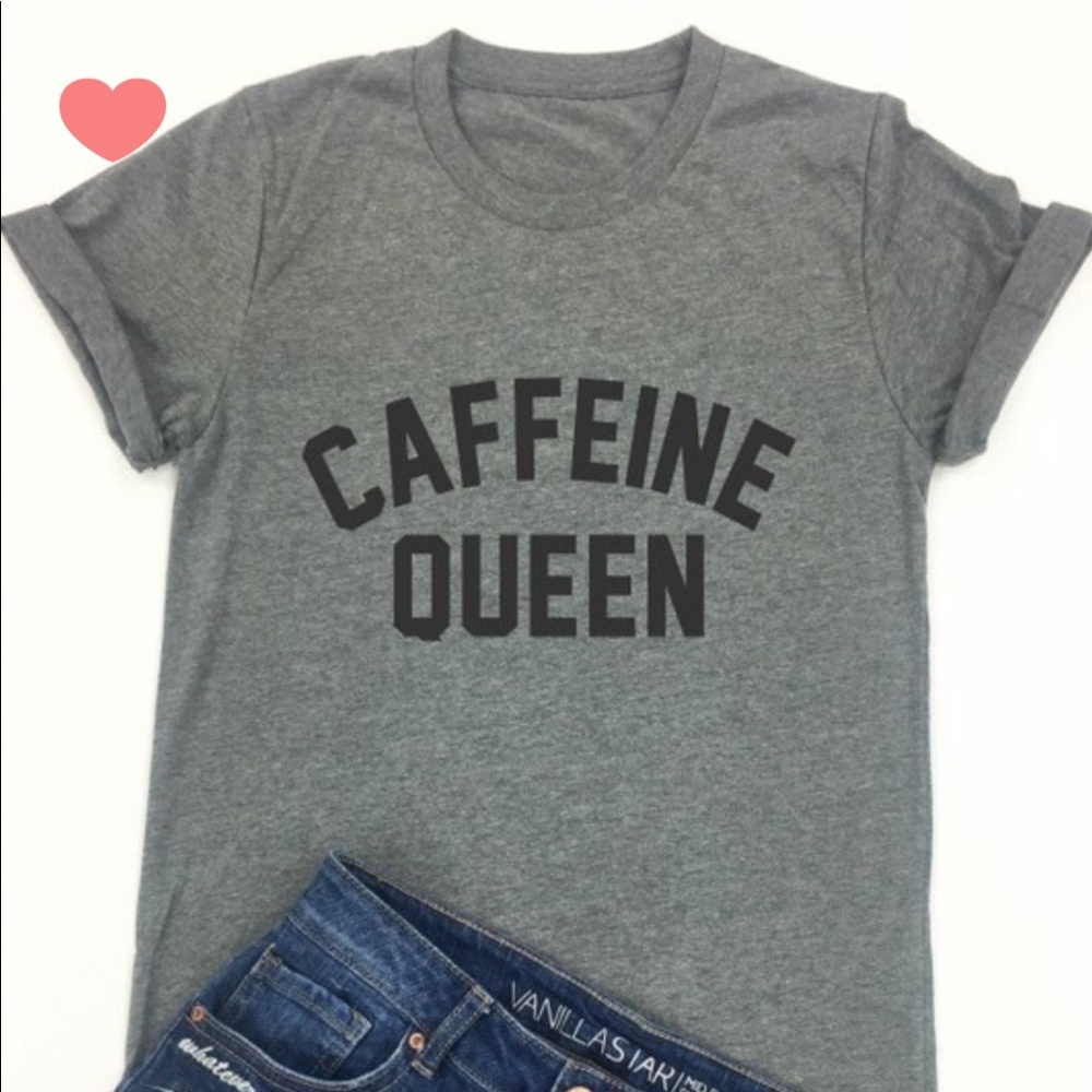 ♥️NWT Caffeine Queen T-Shirt♥️